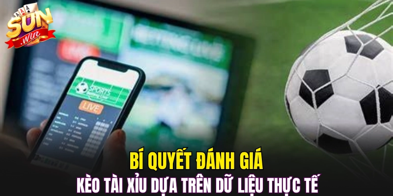 Bí quyết đánh giá kèo tài xỉu dựa trên dữ liệu thực tế 