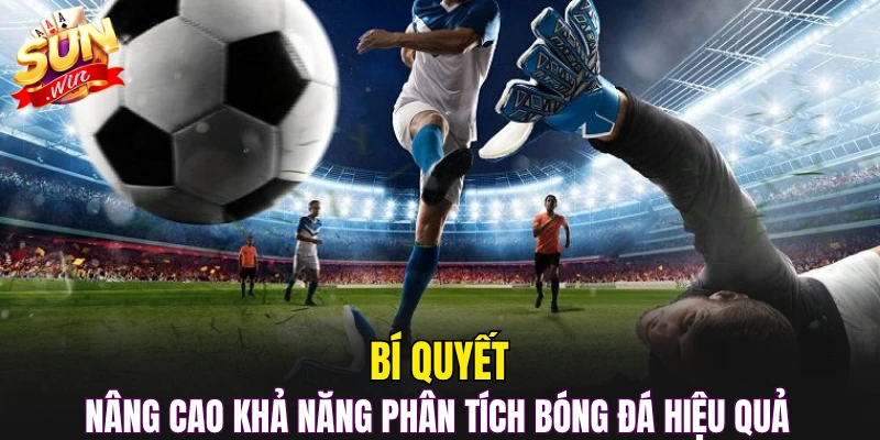 Bí quyết nâng cao khả năng phân tích bóng đá hiệu quả 