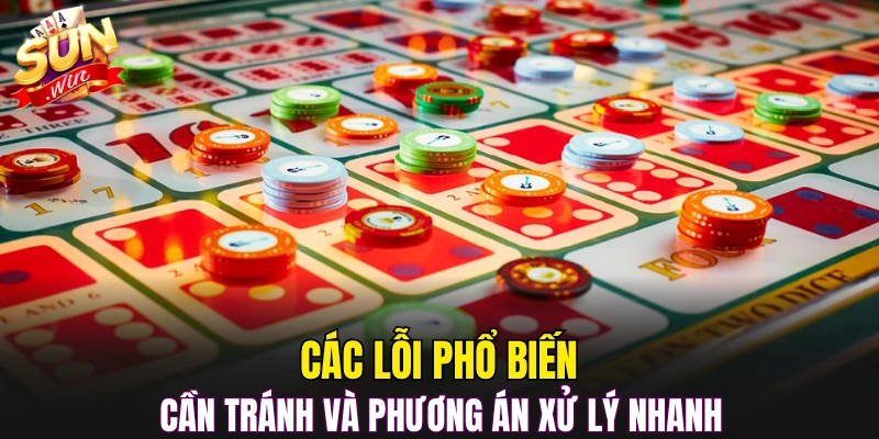Các lỗi phổ biến cần tránh và phương án xử lý nhanh  