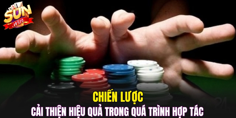 Chiến lược cải thiện hiệu quả trong quá trình hợp tác