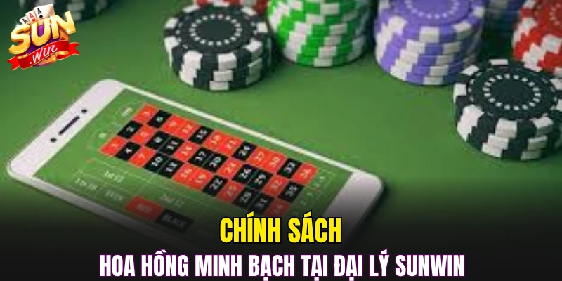 Chính sách hoa hồng minh bạch tại đại lý Sunwin