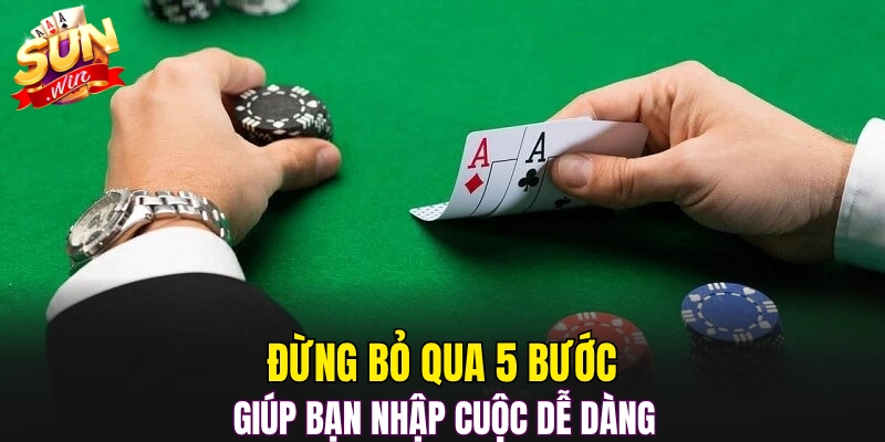Đừng bỏ qua 5 bước giúp bạn nhập cuộc dễ dàng