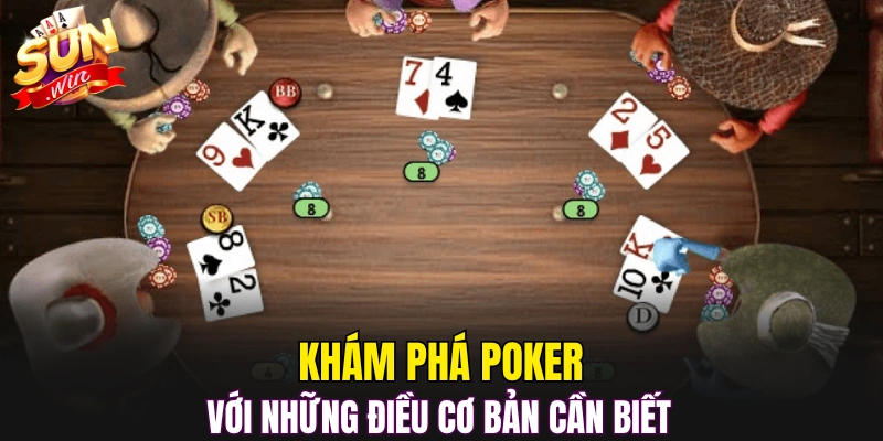 Khám phá poker với những điều cơ bản cần biết 