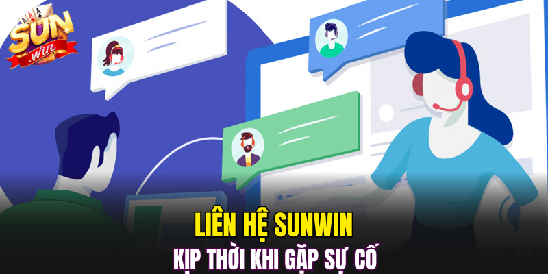 Liên hệ SUNWIN kịp thời khi gặp sự cố